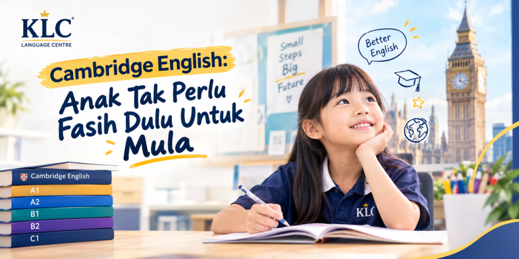 Cambridge English Sesuai Untuk Anak Umur Berapa? Perlu Tunggu English Bagus Dulu?