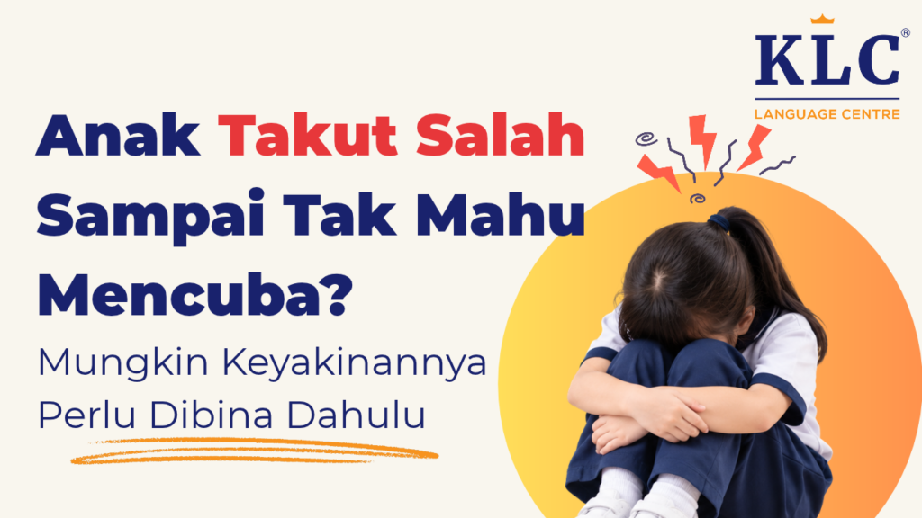 Anak Takut Salah Sampai Tak Mahu Mencuba? Mungkin Keyakinannya Perlu Dibina Dahulu
