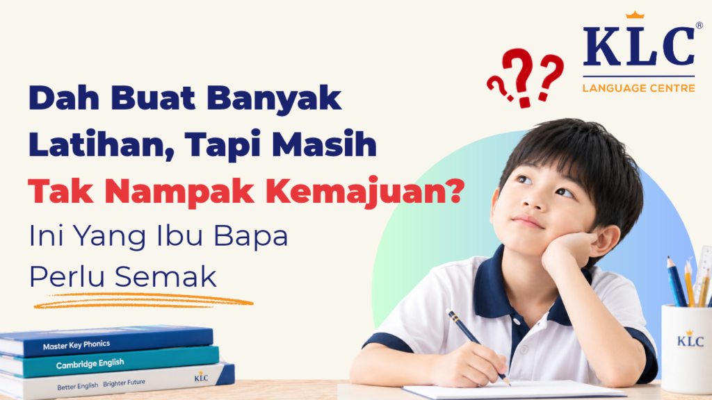 Dah Banyak Buat Latihan, Tapi Masih Tak Nampak Kemajuan? Ini Yang Ibu Bapa Perlu Semak.