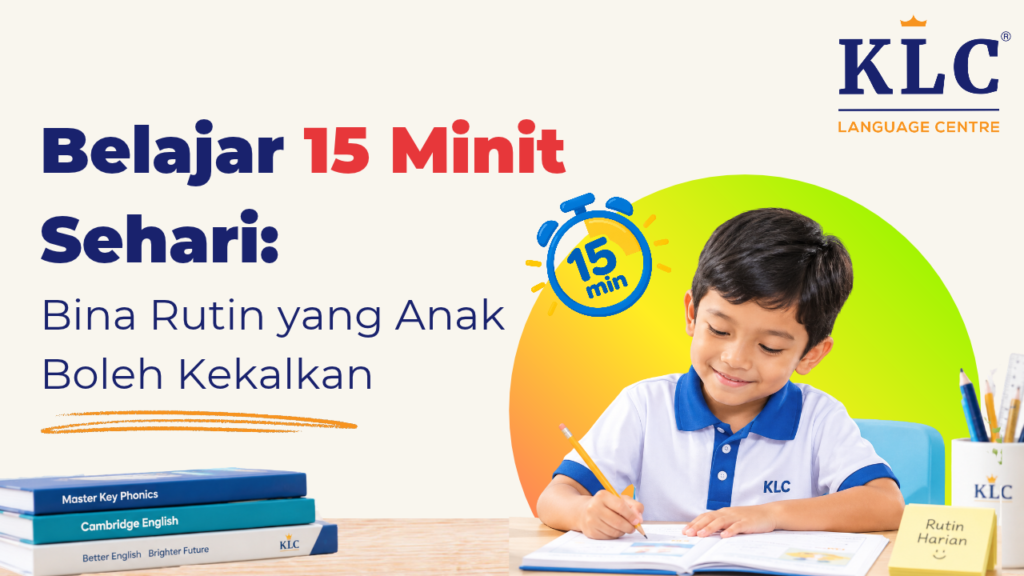 Belajar 15 Minit Sehari: Bina Rutin yang Anak Boleh Kekalkan