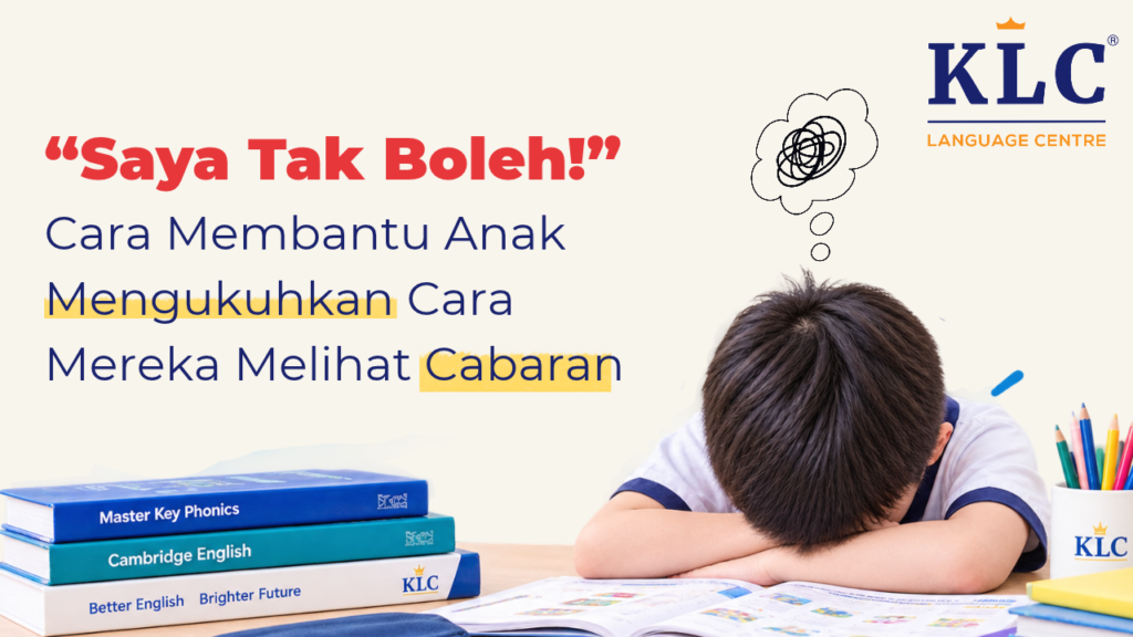 “Saya Tak Boleh!” Cara Membantu Anak Mengukuhkan Cara Mereka Melihat Cabaran